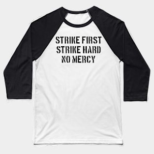 Strike first, strike hard, strike first Baseball T-Shirt